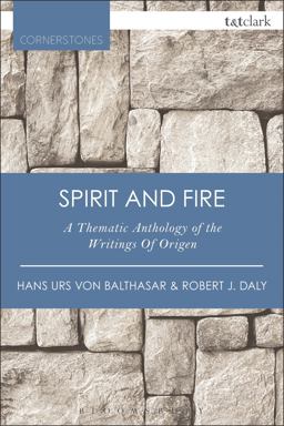 Spirit and Fire A Thematic Anthology of the Writings of Origen 3rd 9780567658265 Front Cover