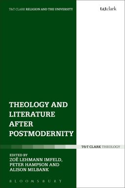 Theology and Literature after Postmodernity Theology and Literature after Postmodernity