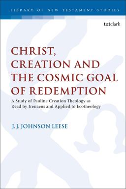Christ, Creation and the Cosmic Goal of Redemption