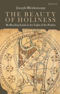 Beauty of Holiness Re-Reading Isaiah in the Light of the Psalms  9780567680303 Front Cover