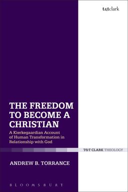 Freedom to Become a Christian A Kierkegaardian Account of Human Transformation in Relationship with God  9780567683540 Front Cover