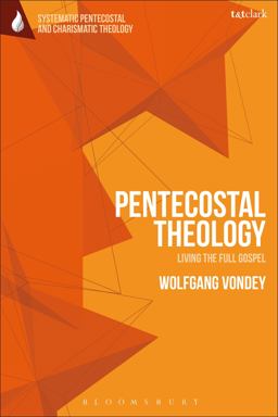 Pentecostal Theology: Living the Full Gospel  9780567685179 Front Cover