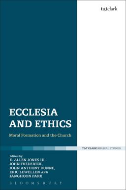 Ecclesia and Ethics: Moral Formation and the Church  9780567685308 Front Cover