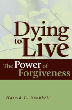 Dying to Live The Power of Forgiveness  9780570046448 Front Cover