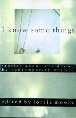 I Know Some Things : Stories about Childhood by Contemporary Writers  9780571198023 Front Cover