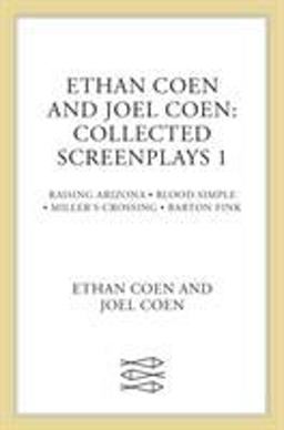 Ethan Coen and Joel Coen: Collected Screenplays 1 Blood Simple, Raising Arizona, Miller's Crossing, Barton Fink  9780571210961 Front Cover