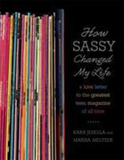 How Sassy Changed My Life A Love Letter to the Greatest Teen Magazine of All Time  9780571211852 Front Cover