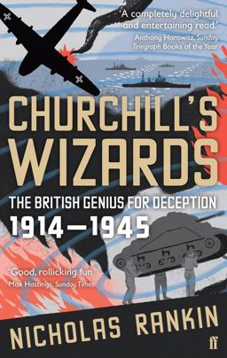 Churchill's Wizards The British Genius for Deception 1914-1945  9780571221967 Front Cover