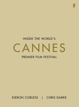 Cannes: Inside the World's Premier Film Festival  9780571230464 Front Cover