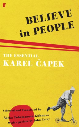 Believe in People The Essential Karel Capek 2010 9780571231621 Front Cover