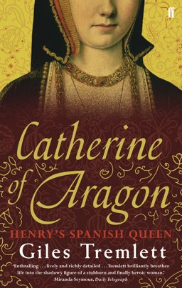 Catherine of Aragon Henry's Spanish Queen  9780571235124 Front Cover