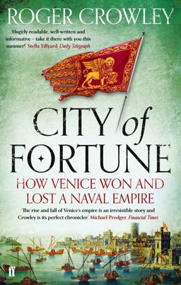 City of Fortune How Venice Won and Lost a Naval Empire  9780571245956 Front Cover