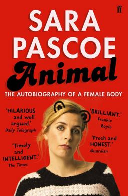 Animal The Autobiography of a Female Body  9780571325245 Front Cover