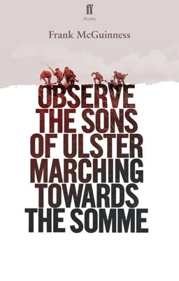 Observe the Sons of Ulster Marching Towards the Somme  9780571333257 Front Cover