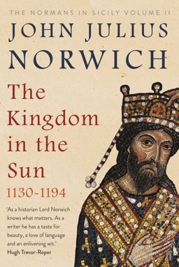 Kingdom in the Sun, 1130-1194 The Normans in Sicily Volume II  9780571340231 Front Cover