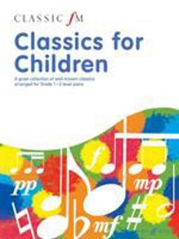 Classic FM -- Classics for Children 2011 9780571535781 Front Cover