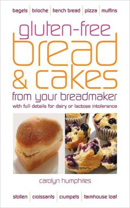Gluten-Free Bread and Cakes from Your Breadmaker from Your Breadmaker With Full Details for Dairy or Lactose Intolerance  9780572035693 Front Cover