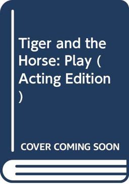 Tiger and the Horse Tiger and the Horse