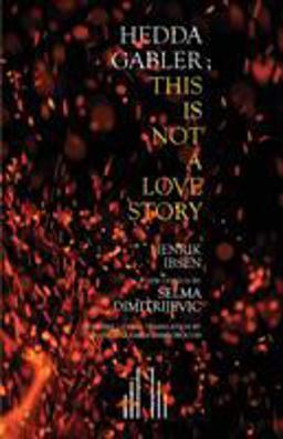 Hedda Gabler; This Is Not a Love Story