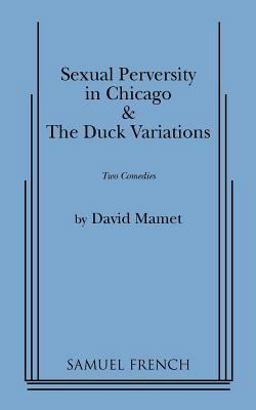 Sexual Perversity in Chicago and the Duck Variations