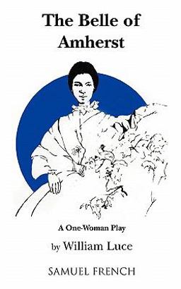 Belle of Amherst A One-Woman Play Based on the Writings of Emily Dickinson  9780573630330 Front Cover