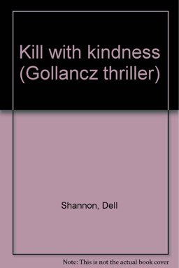 Kill with Kindness