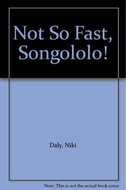 Not So Fast, Songololo