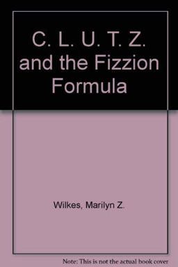 C.L.U.T.Z. and the Fizzion Formula