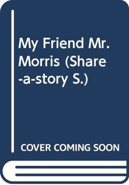 My Friend Mr. Morris