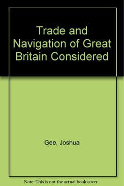 The Trade and Navigation of Great Britain Considered