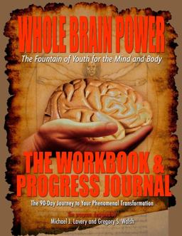 Whole Brain Power: Workbook and Progress Journal Whole Brain Power: Workbook and Progress Journal