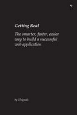 Getting Real: the smarter, faster, easier way to Build a Successful Web Application  9780578012810 Front Cover