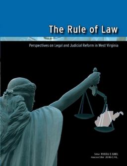 The Rule of Law: Perspectives on Legal and Judicial Reform in West Virginia