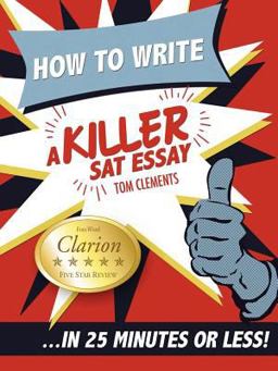 How to Write a Killer Sat Essay: 1st 9780578076652 Front Cover