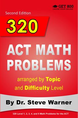 320 ACT Math Problems Arranged by Topic and Difficulty Level, 2nd Edition