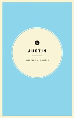 Wildsam Field Guides: Austin  9780578123103 Front Cover