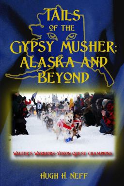 Tails of the Gypsy Musher Alaska and Beyond  9780578131818 Front Cover