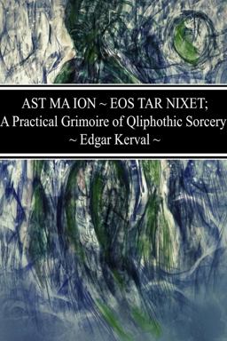 Ast Ma Ion EOS Tar Nixet; a Practical Grimoire of Qliphothic Sorcery