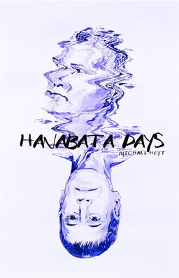 Hanabata Days Hanabata Days Is a Graphic Memoir Written and Illustrated by Michael Hoyt. It Explores the Unexpected Reunion of a Father and Son, 47 Years after Separation  9780578290980 Front Cover