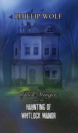 Jack Stinger and the Haunting of Whitlock Manor