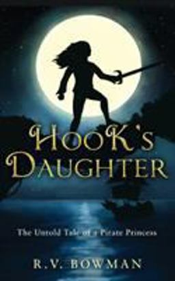 Hook's Daughter The Untold Tale of a Pirate Princess 1st 9780578412450 Front Cover