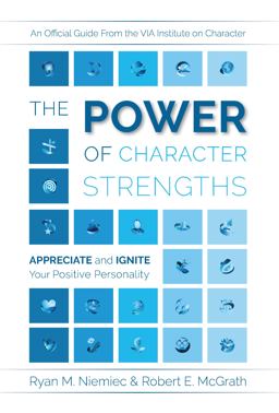 Power of Character Strengths Appreciate and Ignite Your Positive Personality  9780578434292 Front Cover