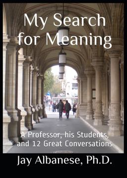 My Search for Meaning A Professor, His Students, and 12 Great Conversations 2nd 9780578452128 Front Cover