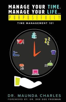 Manage Your Time, Manage Your Life... Purposefully