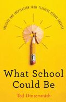 What School Could Be Insights and Inspiration from Teachers Across America  9780578504438 Front Cover