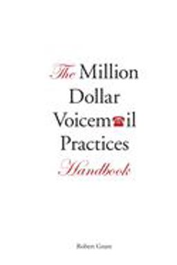 The Million Dollar Voicemail Practices Handbook The Million Dollar Voicemail Practices Handbook