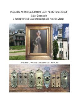 Designing an Evidence-Based Health Promotion Change in Any Community A Nursing Workbook Guide for Creating Health Promotion Change  9780578584188 Front Cover