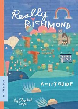 Really Richmond -- a City Guide 1st 9780578614908 Front Cover