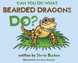 Can You Do What Bearded Dragons Do? 1st 9780578617589 Front Cover
