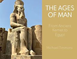 The Ages of Man from Ancient Kemet to Egypt